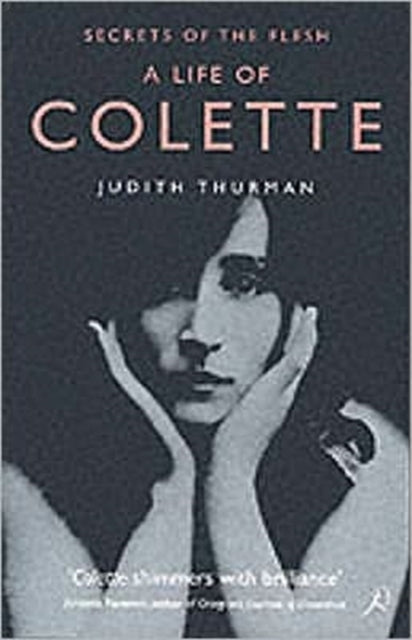 A Life of Colette : Secrets of the Flesh-9780747548430