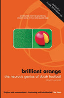 Brilliant Orange : The Neurotic Genius of Dutch Football-9780747553106