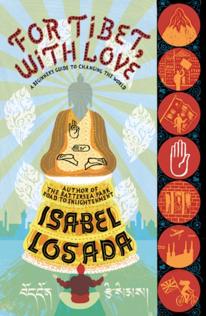 For Tibet, with Love : A Beginner's Guide to Changing the World-9780747572855