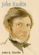 John Ruskin : An Illustrated Life of John Ruskin, 1819-1900-9780747805991