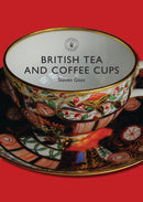 British Tea and Coffee Cups : 1745-1940-9780747806950