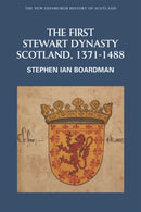 The First Stewart Dynasty : Scotland, 1371-1488-9780748612352