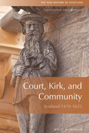 Court, Kirk, and Community : Scotland 1470-1625-9780748619405