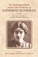 The Edinburgh Edition of the Collected Fiction of Katherine Mansfield, 1898-1915