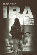 Inside the IRA : Dissident Republicans and the War for Legitimacy-9780748646968