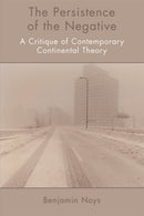 The Persistence of the Negative : A Critique of Contemporary Continental Theory-9780748649044