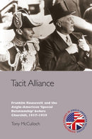 Tacit Alliance : Franklin Roosevelt and the Anglo-American 'Special Relationship' before Churchill, 1933-1940-9780748656387