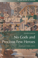 No Gods and Precious Few Heroes : Scotland 1900-2015-9780748682560