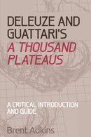 Deleuze and Guattari''s a Thousand Plateaus