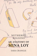 Nethered Regions   an Anatomy of Mina Loy-9780748689385