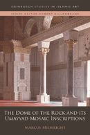 The Dome of the Rock and its Umayyad Mosaic Inscriptions-9780748695607