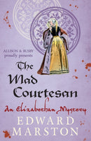 The Mad Courtesan : The dramatic Elizabethan whodunnit-9780749010331
