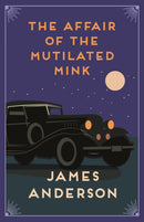 The Affair of the Mutilated Mink : A delightfully quirky murder mystery in the great tradition of Agatha Christie-9780749027629