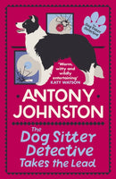 The Dog Sitter Detective Takes the Lead : The tail-wagging cosy crime series-9780749030254