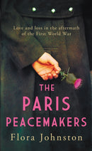 The Paris Peacemakers : The powerful tale of love and loss in the aftermath of World War One-9780749031329