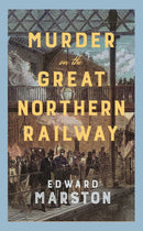 Murder on the Great Northern Railway : The bestselling Victorian mystery series-9780749032326
