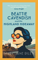 Beattie Cavendish and the Highland Hideaway : The compelling mystery series set at the dawn of the Cold War-9780749032340