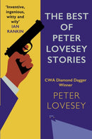 The Best of Peter Lovesey Stories : 'Inventive, ingenious, witty and wily' Sir Ian Rankin-9780749032371