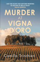 Murder at Vigna D'Oro : The unputdownable murder mystery set in the sun-drenched Italian countryside-9780749033583