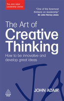 The Art of Creative Thinking : How to be Innovative and Develop Great Ideas-9780749454838