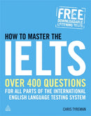 How to Master the IELTS : Over 400 Questions for All Parts of the International English Language Testing System-9780749456368