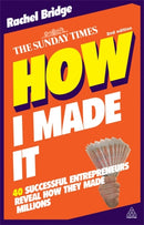 How I Made It : 40 Successful Entrepreneurs Reveal How They Made Millions-9780749460525