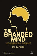 The Branded Mind : What Neuroscience Really Tells Us About the Puzzle of the Brain and the Brand-9780749461256