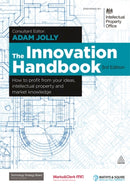 The Innovation Handbook : How to Profit from Your Ideas, Intellectual Property and Market Knowledge-9780749465339