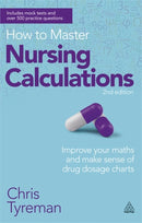 How to Master Nursing Calculations : Improve Your Maths and Make Sense of Drug Dosage Charts-9780749467531