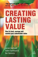 Creating Lasting Value : How to Lead, Manage and Market Your Stakeholder Value-9780749471170