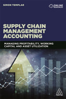 Supply Chain Management Accounting : Managing Profitability, Working Capital and Asset Utilization-9780749472993