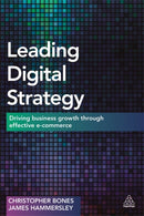 Leading Digital Strategy : Driving Business Growth Through Effective E-commerce-9780749473099