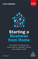 Starting a Business From Home : Your Guide to Planning Your Home Start-up, Reaching a Market and Creating a Profit-9780749480844