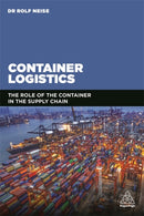 Container Logistics : The Role of the Container in the Supply Chain-9780749481247