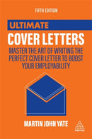 Ultimate Cover Letters : Master the Art of Writing the Perfect Cover Letter to Boost Your Employability-9780749481667