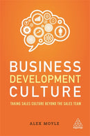 Business Development Culture : Taking Sales Culture Beyond the Sales Team-9780749481919