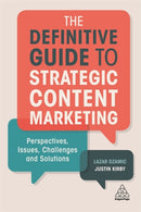 The Definitive Guide to Strategic Content Marketing : Perspectives, Issues, Challenges and Solutions-9780749482220