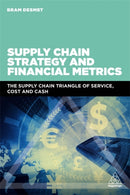 Supply Chain Strategy and Financial Metrics : The Supply Chain Triangle Of Service, Cost And Cash-9780749482572