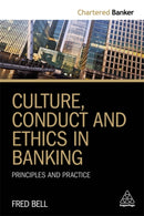 Culture, Conduct and Ethics in Banking : Principles and Practice-9780749482909