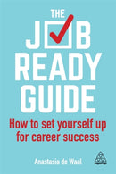 The Job-Ready Guide : How to Set Yourself Up for Career Success-9780749483258