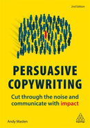 Persuasive Copywriting : Cut Through the Noise and Communicate With Impact-9780749483661