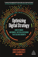Optimizing Digital Strategy : How to Make Informed, Tactical Decisions that Deliver Growth-9780749487812