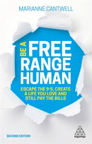 Be A Free Range Human : Escape the 9-5, Create a Life You Love and Still Pay the Bills-9780749497095