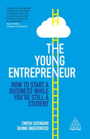 The Young Entrepreneur : How to Start A Business While You're Still a Student-9780749497347
