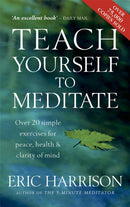Teach Yourself To Meditate : Over 20 simple exercises for peace, health & clarity of mind-9780749913281