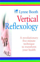 Vertical Reflexology : A revolutionary five-minute technique to transform your health-9780749921323