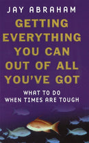 Getting Everything You Can Out Of All You've Got : What to Do When Times are Tough-9780749921699
