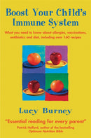 Boost Your Child's Immune System : What you need to know  about allergies, vaccinations, antibiotics and diet, including over 160 recipes-9780749924423