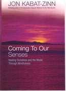 Coming To Our Senses : Healing Ourselves and the World Through Mindfulness-9780749925888