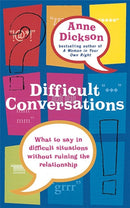 Difficult Conversations : What to say in tricky situations without ruining the relationship-9780749926755
